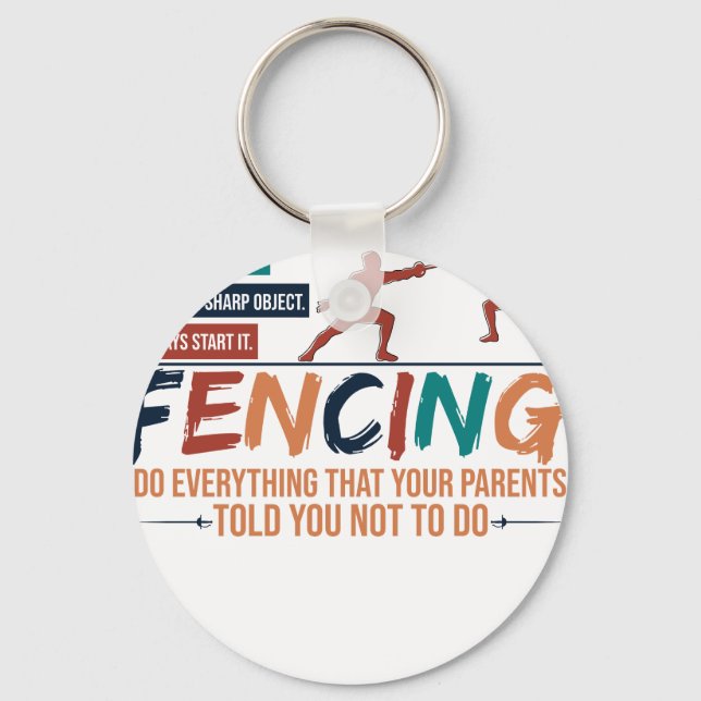 Funny Fencing Fencer Tee - Everything Your Parents Key Ring (Front)
