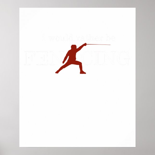 Funny Fencing I Would Rather Be Fencing 2 Poster (Front)