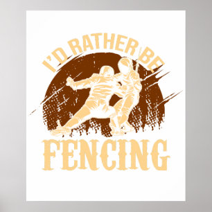 Funny Fencing I Would Rather Be Fencing Poster