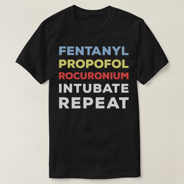 Funny Fentanyl Propofol Rocuronium Anaesthesia T-Shirt (Design Front)