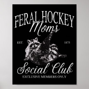Funny Feral Hockey Moms Social Club Racoon Meme Poster