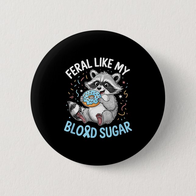 Funny Feral Like My Blood Sugar Diabtes Warriors T 6 Cm Round Badge (Front)