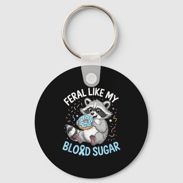 Funny Feral Like My Blood Sugar Diabtes Warriors T Key Ring (Front)