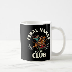 Funny Feral Nanas Grandma Social Club Coffee Mug
