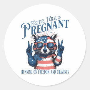 Funny Festive Feral And Pregnant Running On Freedo Classic Round Sticker