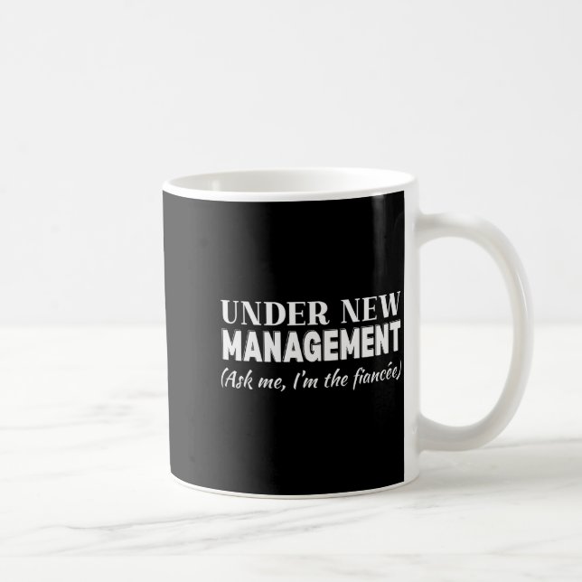 Funny Fiancee Under New Management Matching Fiance Coffee Mug (Right)