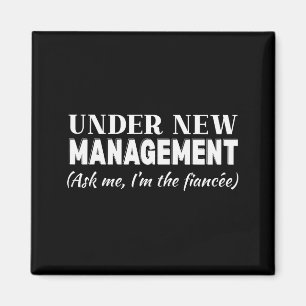 Funny Fiancee Under New Management Matching Fiance Magnet