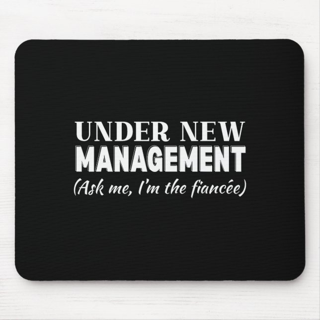 Funny Fiancee Under New Management Matching Fiance Mouse Pad (Front)
