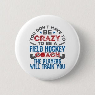 Funny Field Hockey Coach _1  6 Cm Round Badge