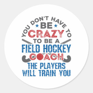 Funny Field Hockey Coach (1) Classic Round Sticker