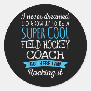 Funny Field Hockey Coach Appreciation Gifts Classic Round Sticker