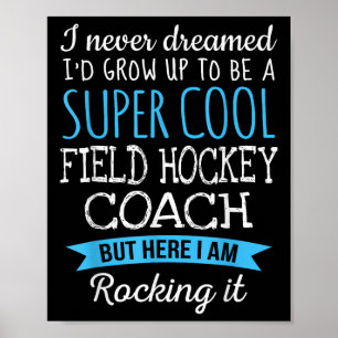 Funny Field Hockey Coach Appreciation Gifts  Poster