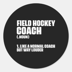 Funny Field Hockey Coach Definition For A Coaching Classic Round Sticker