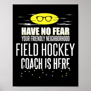 Funny Field Hockey Coach Design - Have No Fear! Poster