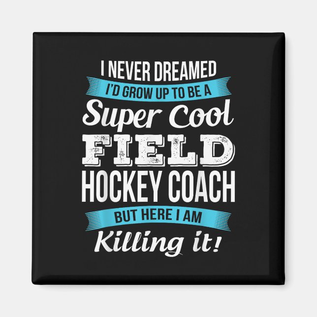 Funny Field Hockey Coach Gift  Magnet (Front)