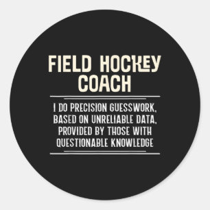 Funny Field Hockey Coach Graphic - I Do Precision Classic Round Sticker