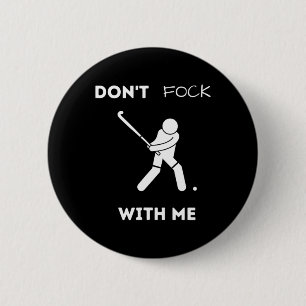 Funny Field Hockey Don't Fock With Me Humor Sports 6 Cm Round Badge