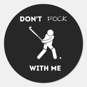 Funny Field Hockey Don't Fock With Me Humor Sports Classic Round Sticker