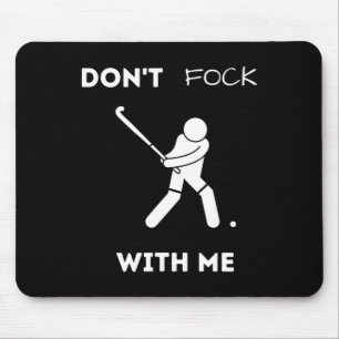Funny Field Hockey Don't Fock With Me Humor Sports Mouse Pad
