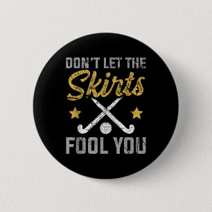 Funny Field Hockey Don't Let The Skirts Fool You S 6 Cm Round Badge