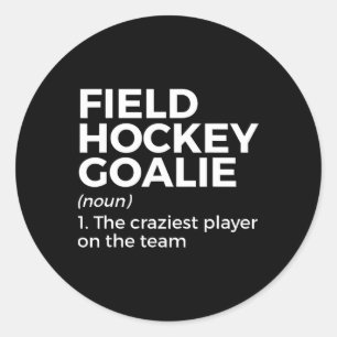 Funny Field Hockey Goalie Definition Men Women Classic Round Sticker