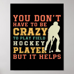 Funny Field Hockey Team Quote - Crazy Field Hockey Poster