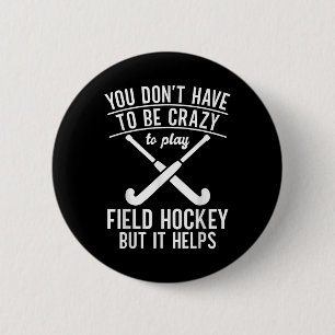 Funny Field Hockey Team Quote For A Crazy Field Ho 6 Cm Round Badge