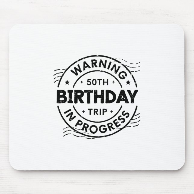 Funny Fifty Years Old Warning 50th Birthday Trip I Mouse Pad (Front)