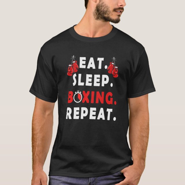 Funny Fighter saying  Eat Sleep Boxing Repeat boxe T-Shirt (Front)