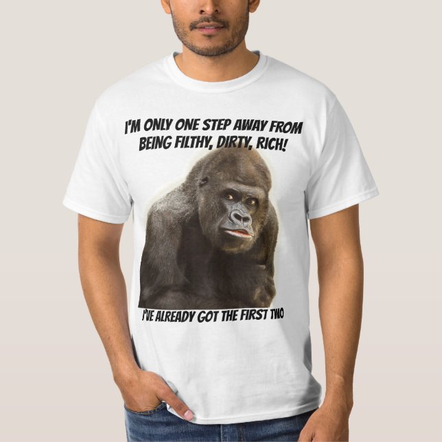 Funny Filthy Dirty Rich Gorilla T-Shirt (Front)