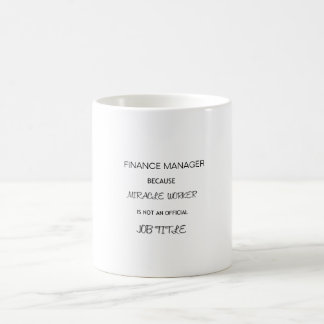Funny finance manager miracle worker quote coffee mug