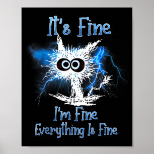 Funny Fine Fine Everything is Fine Cat Lover Poster