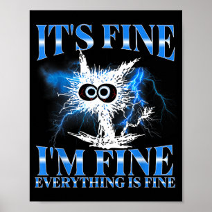 Funny Fine Fine Everything is Fine Cat Lover Poster
