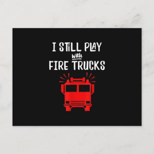 Funny Firefighter   I Still Play With Fire Trucks Holiday Postcard