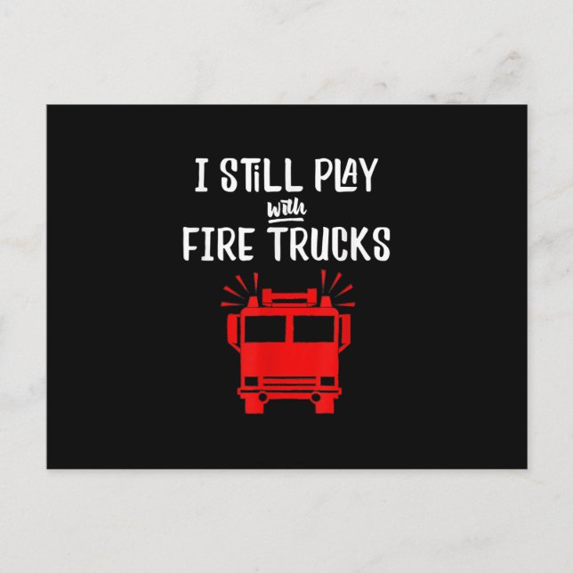 Funny Firefighter | I Still Play With Fire Trucks Holiday Postcard (Front)
