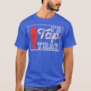 Funny Firefighter Id Tap That T-Shirt