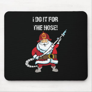 Funny Firefighter Santa I Do It For The Hose Chris Mouse Pad