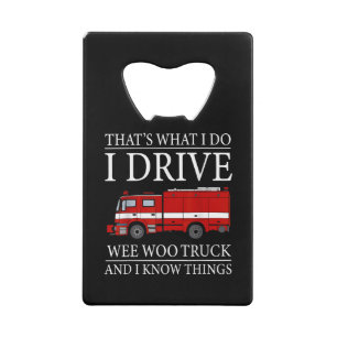 Funny Firefighter That's What I Do I Drive Wee Woo