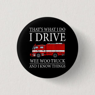 Funny Firefighter That's What I Do I Drive Wee Woo 3 Cm Round Badge