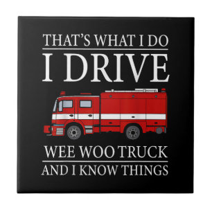 Funny Firefighter That's What I Do I Drive Wee Woo Ceramic Tile