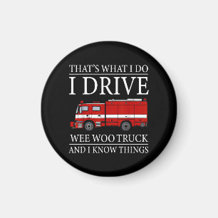 Funny Firefighter That's What I Do I Drive Wee Woo Magnet