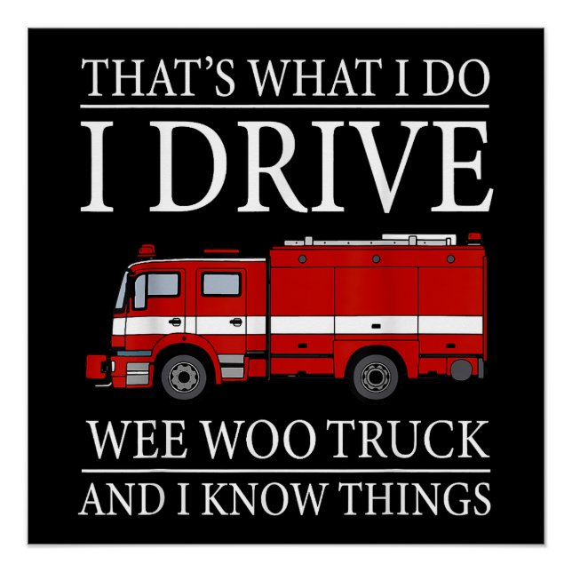 Funny Firefighter That's What I Do I Drive Wee Woo Poster (Front)