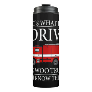 Funny Firefighter That's What I Do I Drive Wee Woo Thermal Tumbler