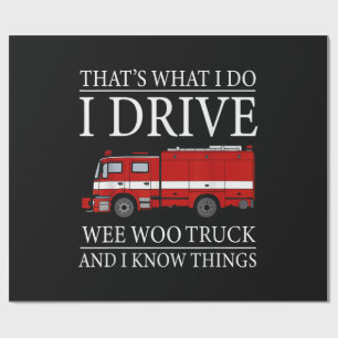 Funny Firefighter That's What I Do I Drive Wee Woo Wrapping Paper