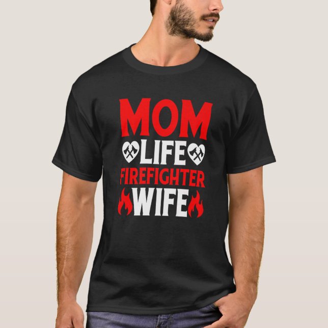 Funny Firefighting Firewoman Mom Life Firefighter  T-Shirt (Front)