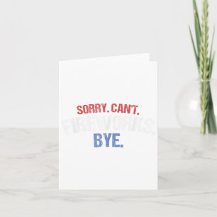Funny Firework Shirt Sorry Cant Fireworks Bye 4th Card