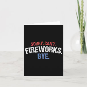 Funny Firework Shirt Sorry Cant Fireworks Bye 4th  Card