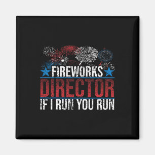 Funny Fireworks Director If I Run You Run Gift For Magnet