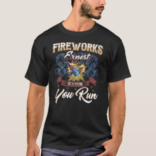 Funny Fireworks Expert Run If I Run Humour T-Shirt