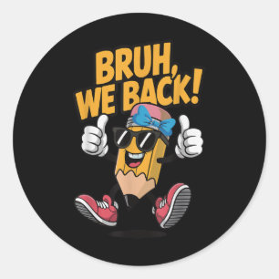 Funny First Day Of School – Bruh We Back Cool Penc Classic Round Sticker